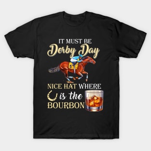 It's Must Be Derby Day Bourbon Horse Racing T-Shirt